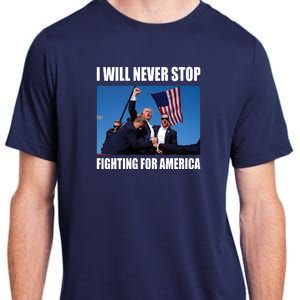 Donald Trump Will Never Stop Fighting For America Adult ChromaSoft Performance T-Shirt