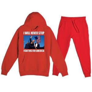 Donald Trump Will Never Stop Fighting For America Premium Hooded Sweatsuit Set