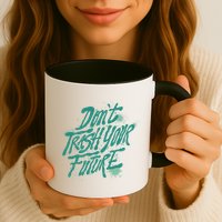 Don't Trash Your Future Earth Day Mug
