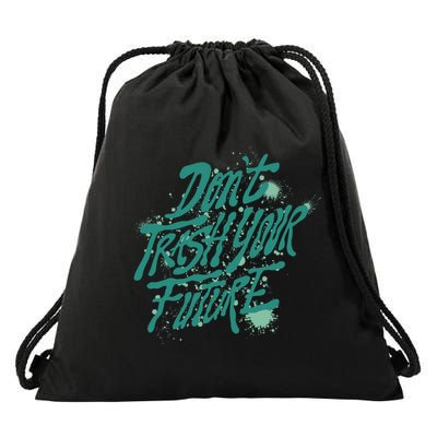 Don't Trash Your Future Earth Day Drawstring Bag