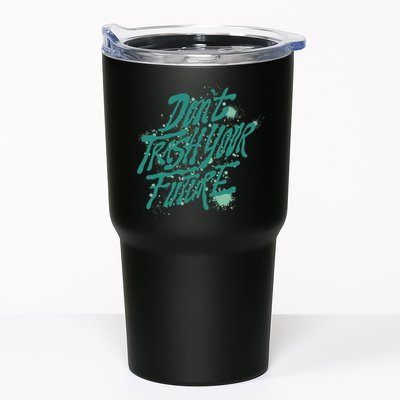 Don't Trash Your Future Earth Day Tumbler