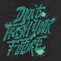 Don't Trash Your Future Earth Day Tumbler