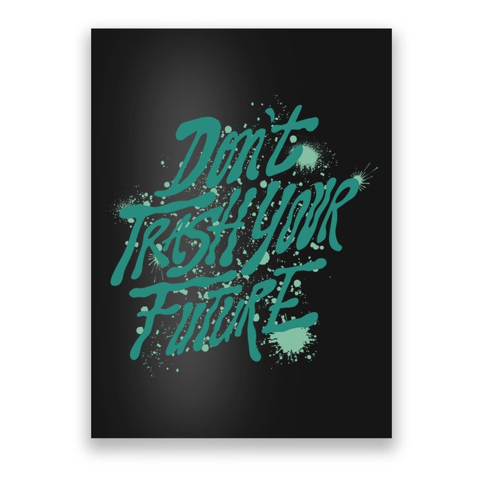 Don't Trash Your Future Earth Day Poster