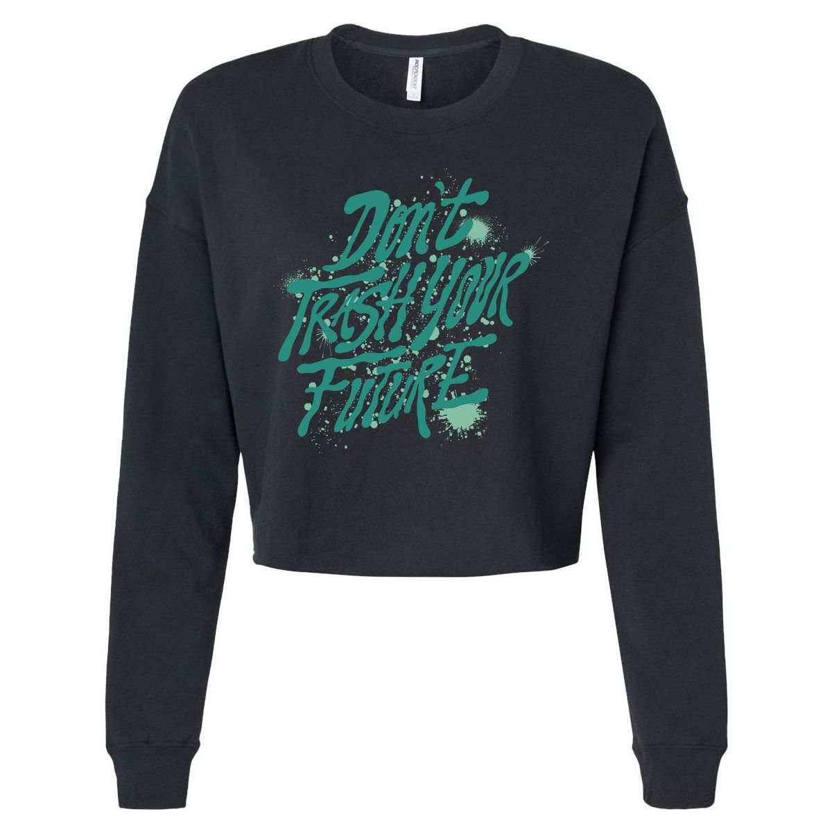 Don't Trash Your Future Earth Day Cropped Pullover Crew