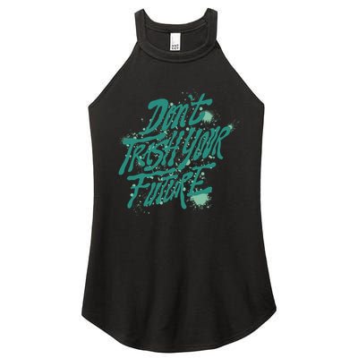 Don't Trash Your Future Earth Day Women's Perfect Tri Rocker Tank