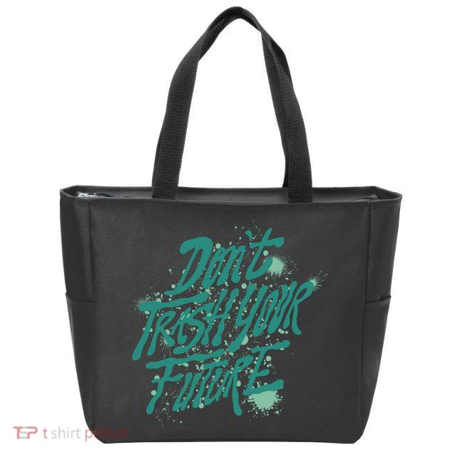 Don't Trash Your Future Earth Day Zip Tote Bag