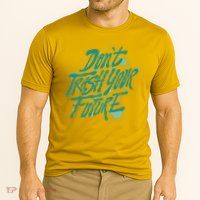 Don't Trash Your Future Earth Day Performance Shirt