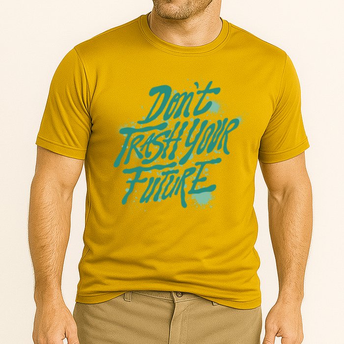 Don't Trash Your Future Earth Day Performance Shirt