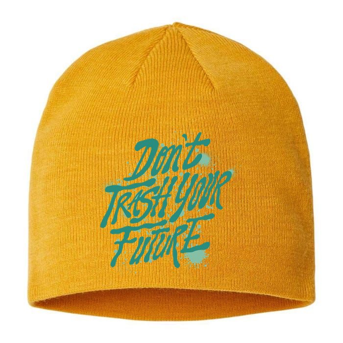 Don't Trash Your Future Earth Day Sustainable Beanie