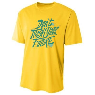 Don't Trash Your Future Earth Day Performance Sprint T-Shirt