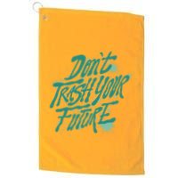 Don't Trash Your Future Earth Day Golf Towel