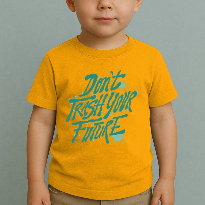 Don't Trash Your Future Earth Day Toddler T-Shirt