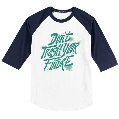 Don't Trash Your Future Earth Day Baseball Sleeve Shirt