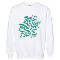 Don't Trash Your Future Earth Day Garment-Dyed Sweatshirt
