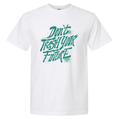 Don't Trash Your Future Earth Day Garment-Dyed Heavyweight T-Shirt