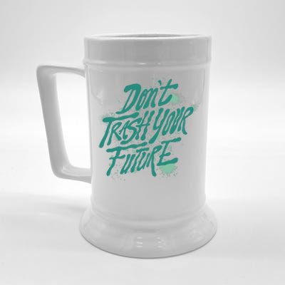 Don't Trash Your Future Earth Day Beer Stein