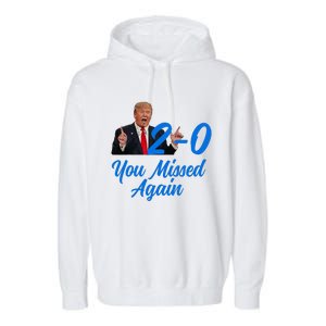 Donald Trump You Missed Again Second Assassination Attempt Garment-Dyed Fleece Hoodie