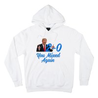 Donald Trump You Missed Again Second Assassination Attempt Hoodie