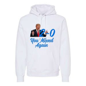 Donald Trump You Missed Again Second Assassination Attempt Premium Hoodie