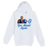 Donald Trump You Missed Again Second Assassination Attempt Premium Pullover Hoodie