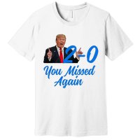 Donald Trump You Missed Again Second Assassination Attempt Premium T-Shirt