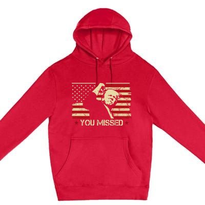 Donald Trump You Missed Funny Trump Usa 2024 Premium Pullover Hoodie