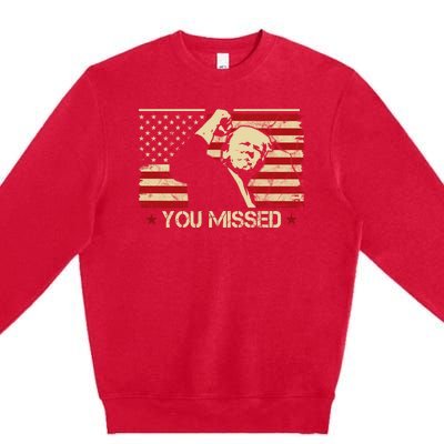 Donald Trump You Missed Funny Trump Usa 2024 Premium Crewneck Sweatshirt