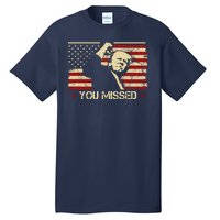 Donald Trump You Missed Funny Trump Usa 2024 Tall T-Shirt