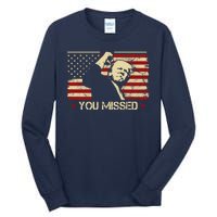 Donald Trump You Missed Funny Trump Usa 2024 Tall Long Sleeve T-Shirt