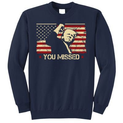 Donald Trump You Missed Funny Trump Usa 2024 Tall Sweatshirt