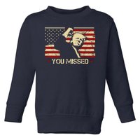 Donald Trump You Missed Funny Trump Usa 2024 Toddler Sweatshirt