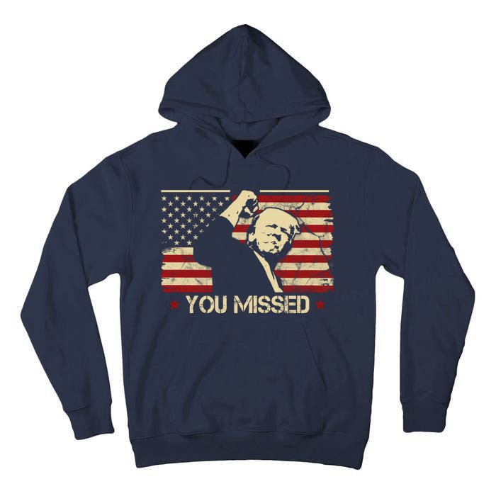 Donald Trump You Missed Funny Trump Usa 2024 Tall Hoodie