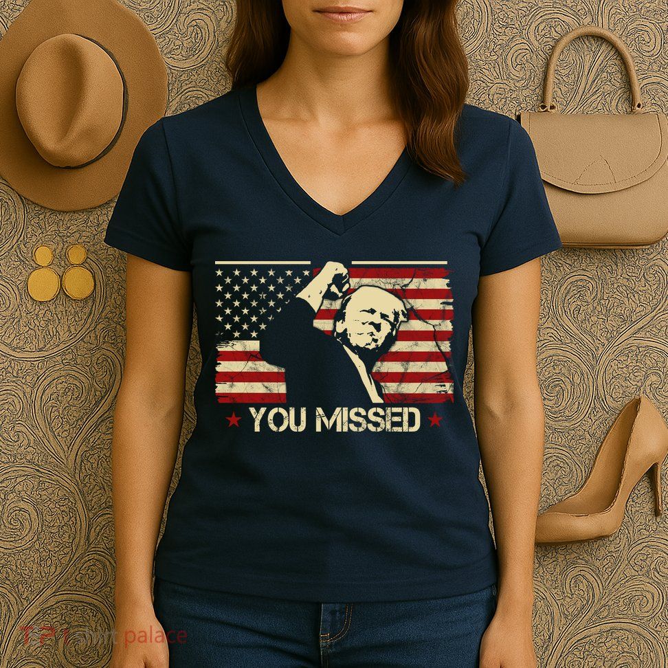 Donald Trump You Missed Funny Trump Usa 2024 Women's V-Neck T-Shirt