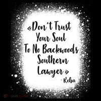 Don't Trust Your Soul To No Backwoods Southern Lawyer Reba T-Shirt