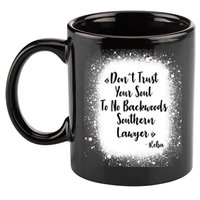 Don't Trust Your Soul To No Backwoods Southern Lawyer Reba 11oz C Handle Ceramic Mug