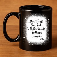 Don't Trust Your Soul To No Backwoods Southern Lawyer Reba 11oz C Handle Ceramic Mug