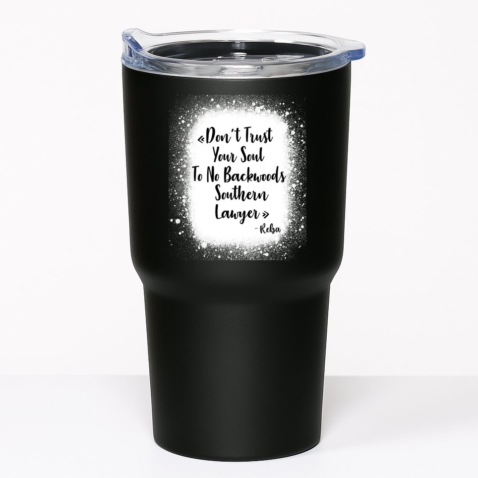 Don't Trust Your Soul To No Backwoods Southern Lawyer Reba Tumbler