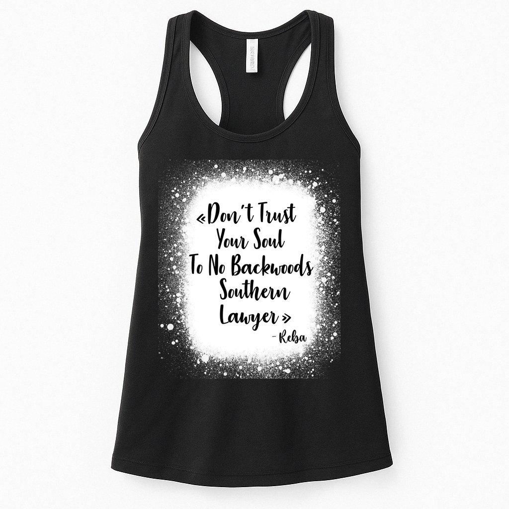 Don't Trust Your Soul To No Backwoods Southern Lawyer Reba Womens Tank Top