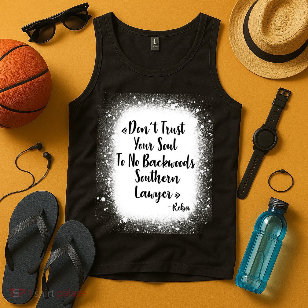 Don't Trust Your Soul To No Backwoods Southern Lawyer Reba Tank Top