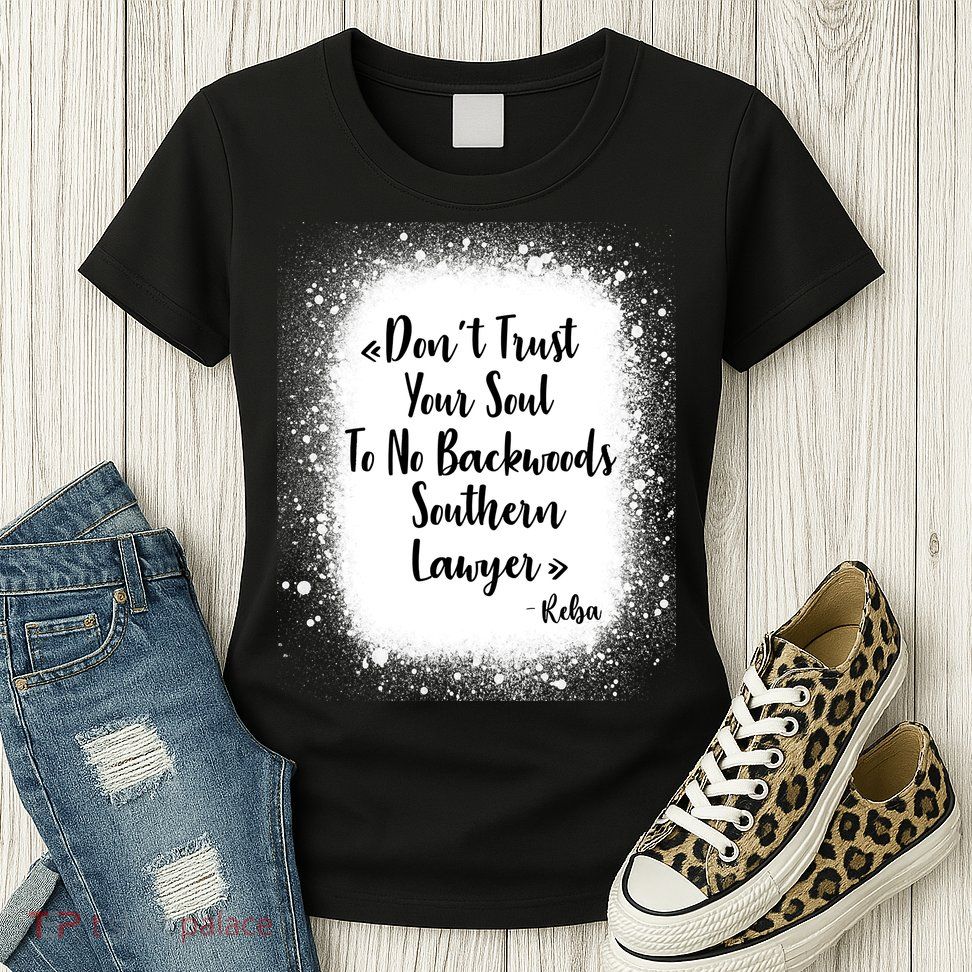 Don't Trust Your Soul To No Backwoods Southern Lawyer Reba Womens T-Shirt