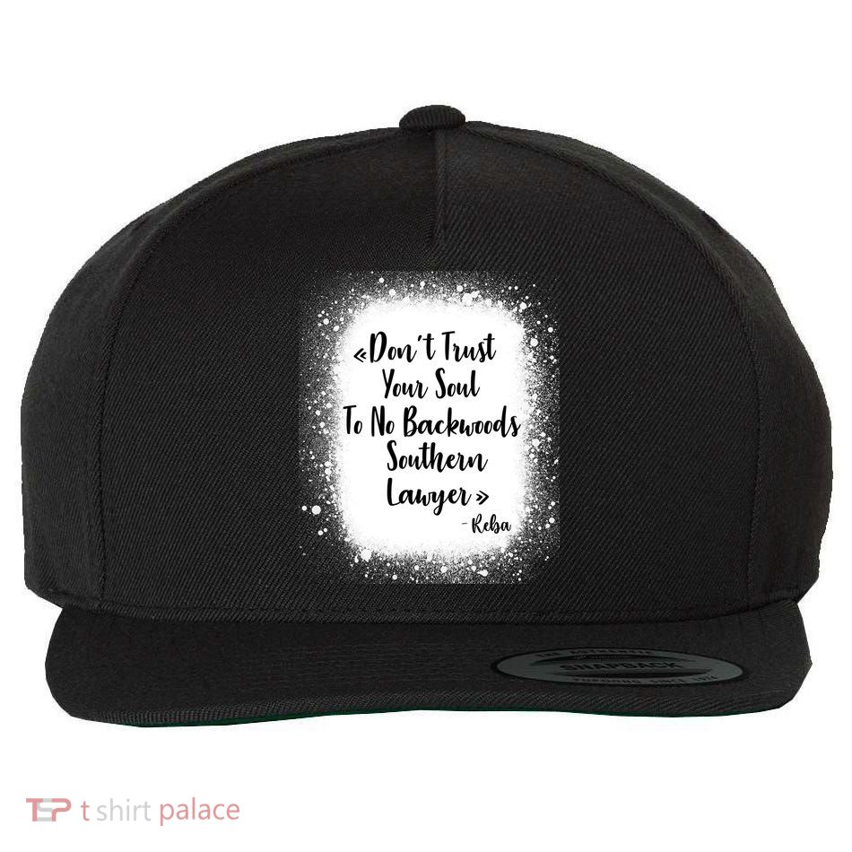 Don't Trust Your Soul To No Backwoods Southern Lawyer Reba Wool Snapback Cap