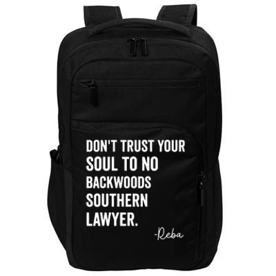 Dont Trust Your Soul To No Backwoods Southern LawyerReba Impact Tech Backpack