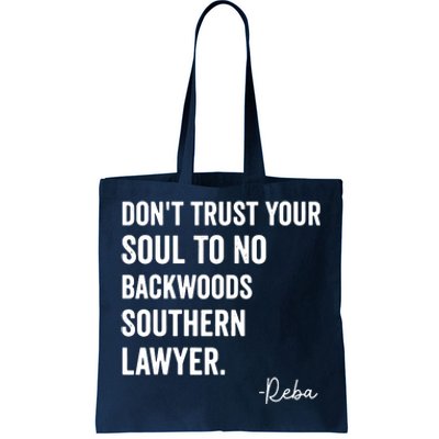 Dont Trust Your Soul To No Backwoods Southern LawyerReba Tote Bag