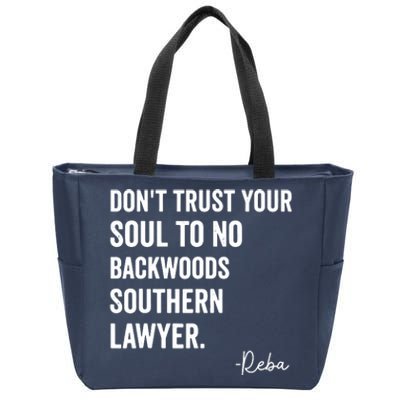 Dont Trust Your Soul To No Backwoods Southern LawyerReba Zip Tote Bag