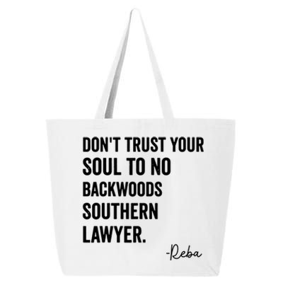 Dont Trust Your Soul To No Backwoods Southern LawyerReba 25L Jumbo Tote