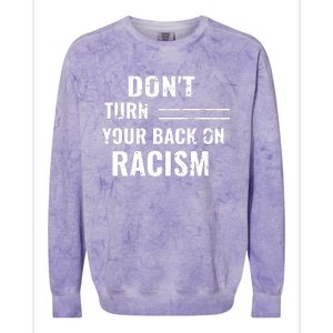 Dont Turn Your Back On Racism Colorblast Crewneck Sweatshirt