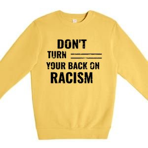 Dont Turn Your Back On Racism Premium Crewneck Sweatshirt