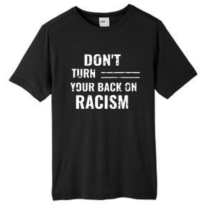 Dont Turn Your Back On Racism Tall Fusion ChromaSoft Performance T-Shirt