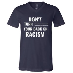 Dont Turn Your Back On Racism V-Neck T-Shirt