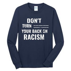 Dont Turn Your Back On Racism Tall Long Sleeve T-Shirt